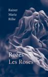 Rilke, Rainer Maria. Rožės = Les Roses virselis